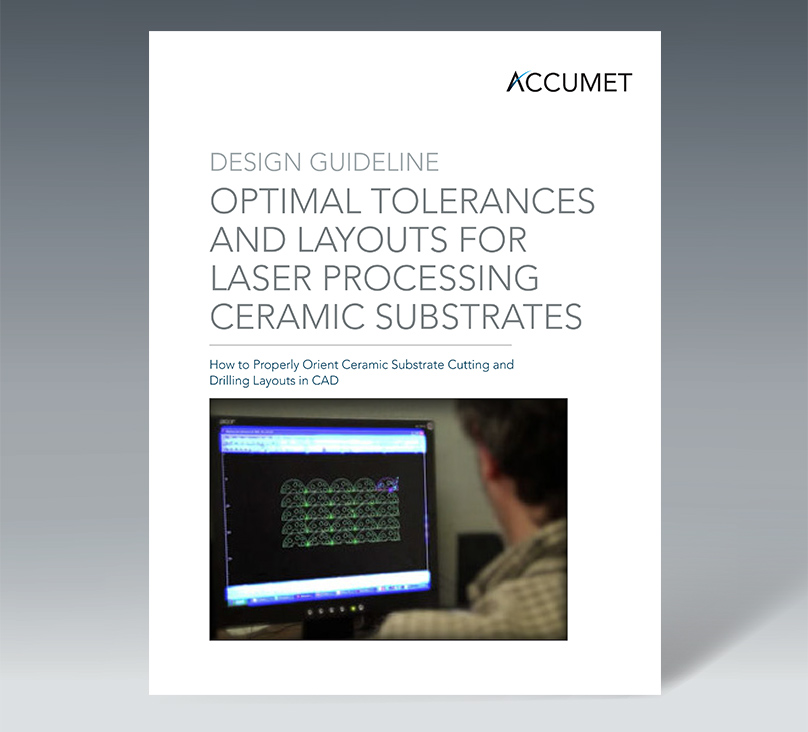 Design Guideline: Optimal Tolerances and Layouts for Laser Processing Ceramic Substrates