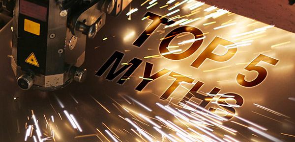 Top 5 Myths About Laser Cutting
