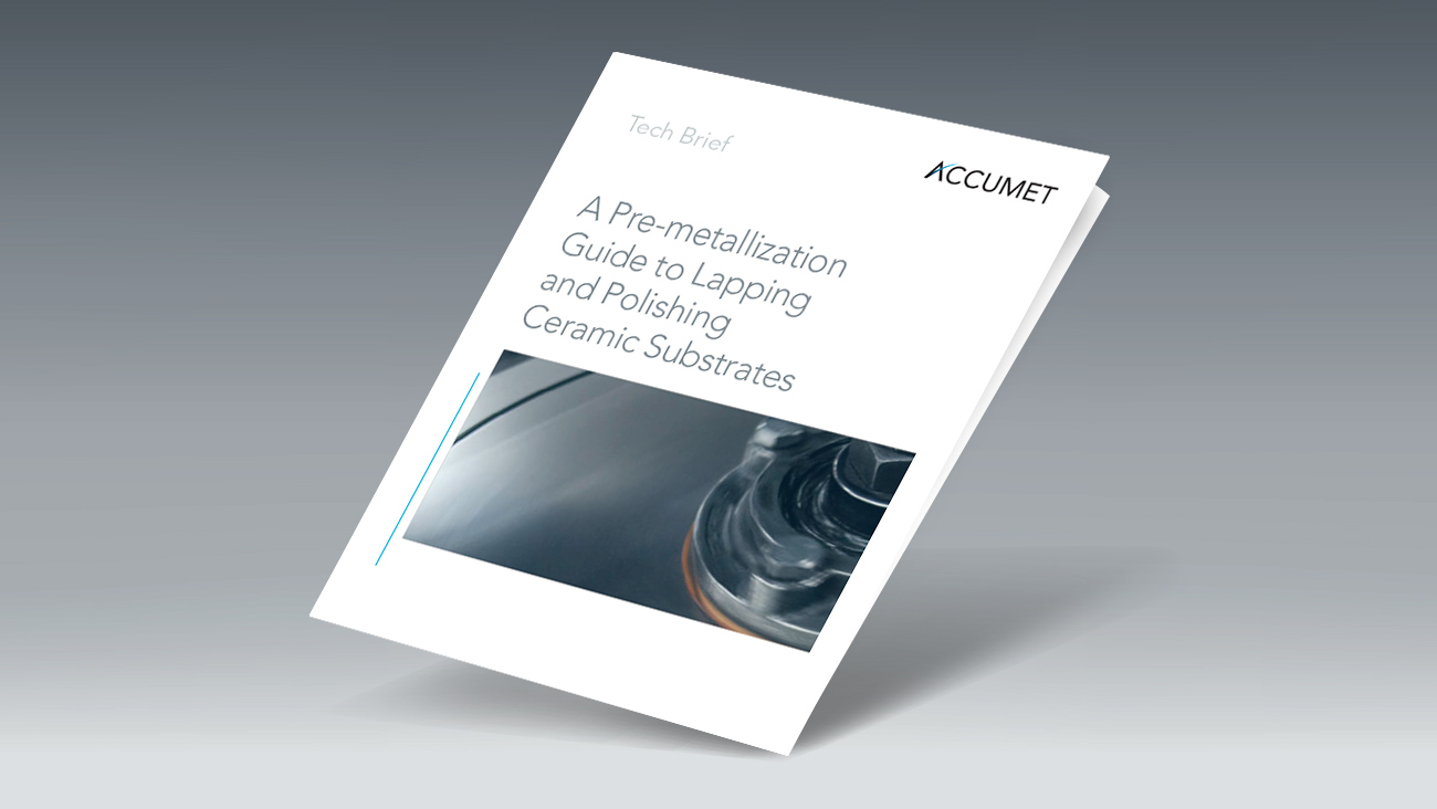 Tech Brief Describes the Process of Lapping and Polishing Ceramic Substrates